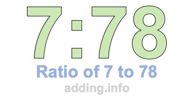 Ratio of 7 to 78 Ratio of 7 to 78