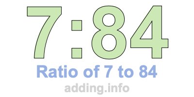 Ratio of 7 to 84 Ratio of 7 to 84