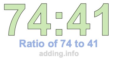 Ratio of 74 to 41 Ratio of 74 to 41