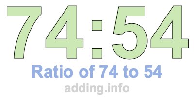Ratio of 74 to 54 Ratio of 74 to 54
