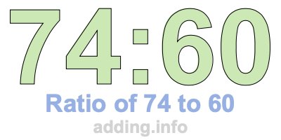 Ratio of 74 to 60