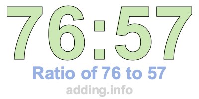 Ratio of 76 to 57