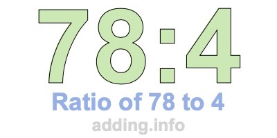 Ratio of 78 to 4