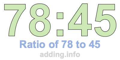 Ratio of 78 to 45 Ratio of 78 to 45