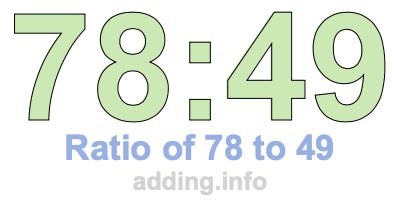 Ratio of 78 to 49 Ratio of 78 to 49