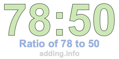 Ratio of 78 to 50 Ratio of 78 to 50