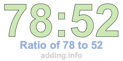 Ratio of 78 to 52 Ratio of 78 to 52