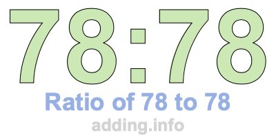 Ratio of 78 to 78 Ratio of 78 to 78