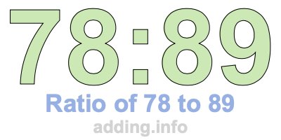 Ratio of 78 to 89 Ratio of 78 to 89