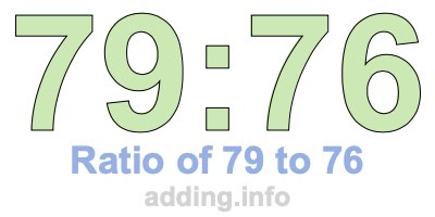 Ratio of 79 to 76 Ratio of 79 to 76