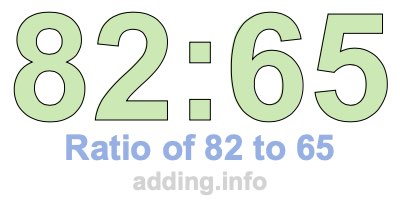 Ratio of 82 to 65 Ratio of 82 to 65