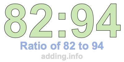 Ratio of 82 to 94 Ratio of 82 to 94