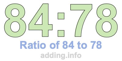 Ratio of 84 to 78 Ratio of 84 to 78