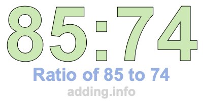 Ratio of 85 to 74 Ratio of 85 to 74