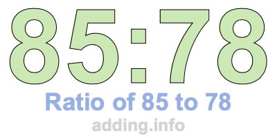 Ratio of 85 to 78 Ratio of 85 to 78