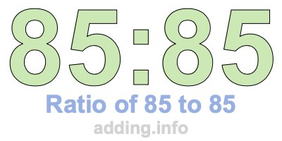 Ratio of 85 to 85