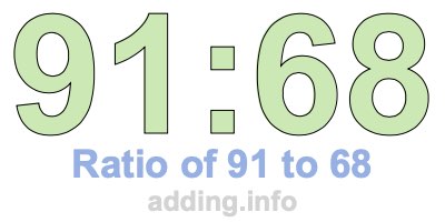 Ratio of 91 to 68 Ratio of 91 to 68