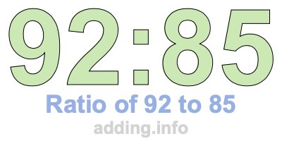 Ratio of 92 to 85