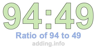 Ratio of 94 to 49