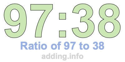 Ratio of 97 to 38 Ratio of 97 to 38