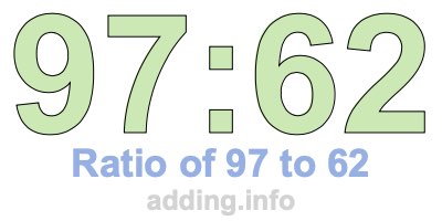 Ratio of 97 to 62 Ratio of 97 to 62