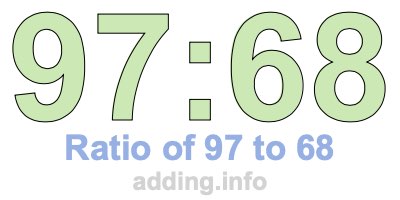 Ratio of 97 to 68 Ratio of 97 to 68