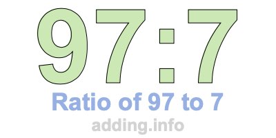 Ratio of 97 to 7 Ratio of 97 to 7
